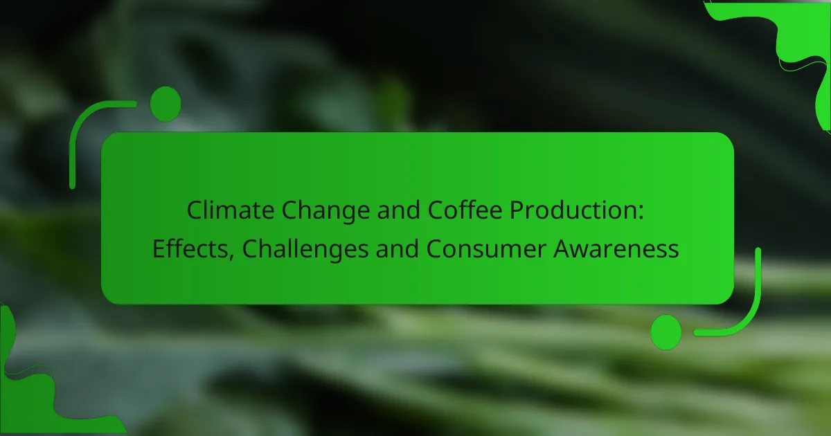 Climate Change and Coffee Production: Effects, Challenges and Consumer Awareness