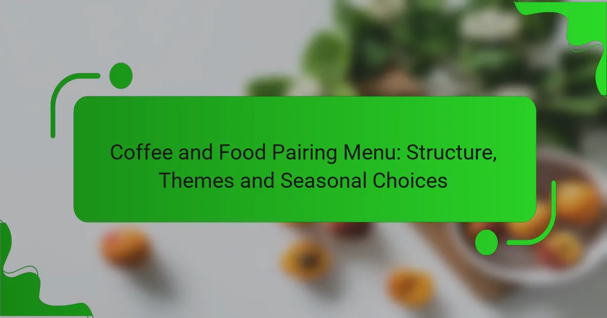 Coffee and Food Pairing Menu: Structure, Themes and Seasonal Choices