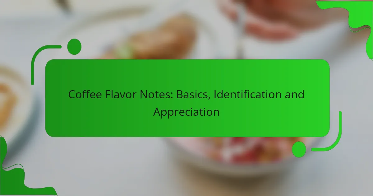 Coffee Flavor Notes: Basics, Identification and Appreciation