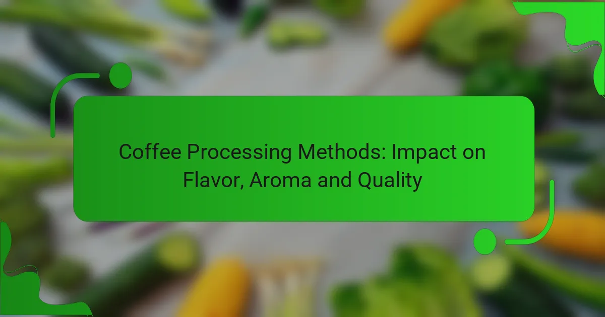Coffee Processing Methods: Impact on Flavor, Aroma and Quality
