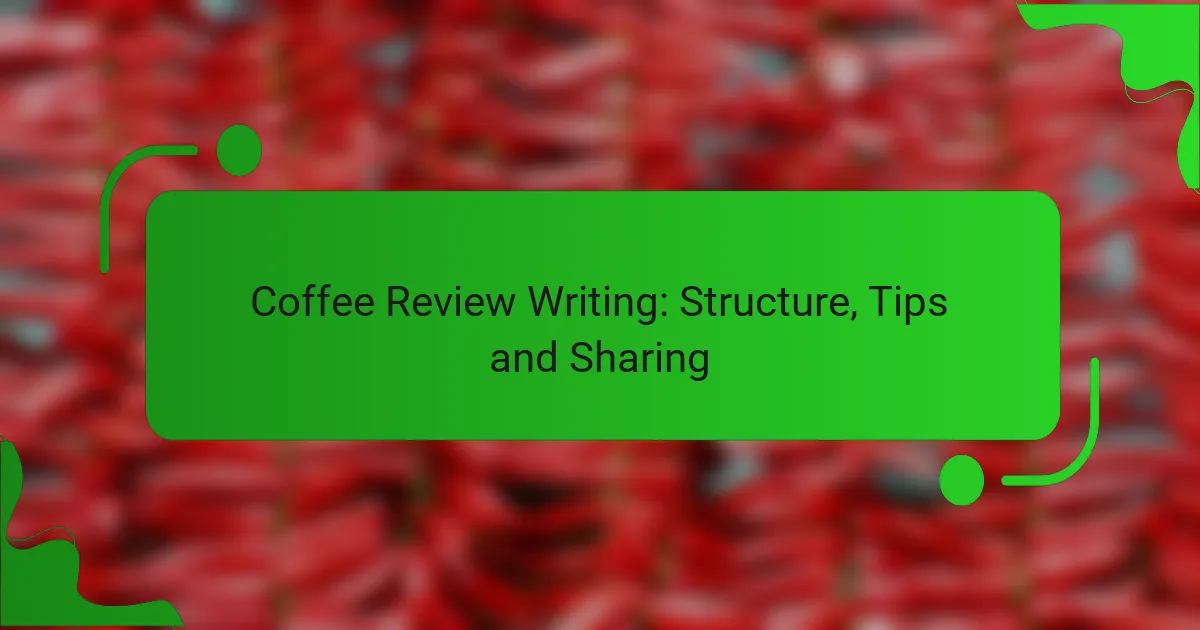 Coffee Review Writing: Structure, Tips and Sharing
