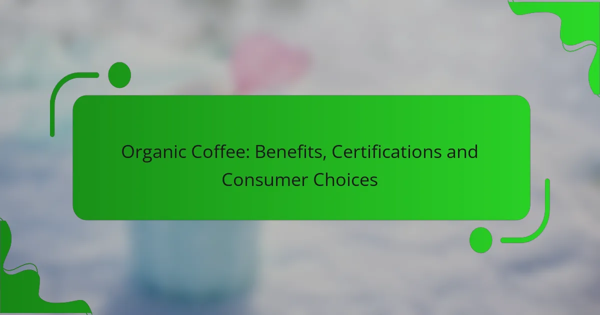 Organic Coffee: Benefits, Certifications and Consumer Choices