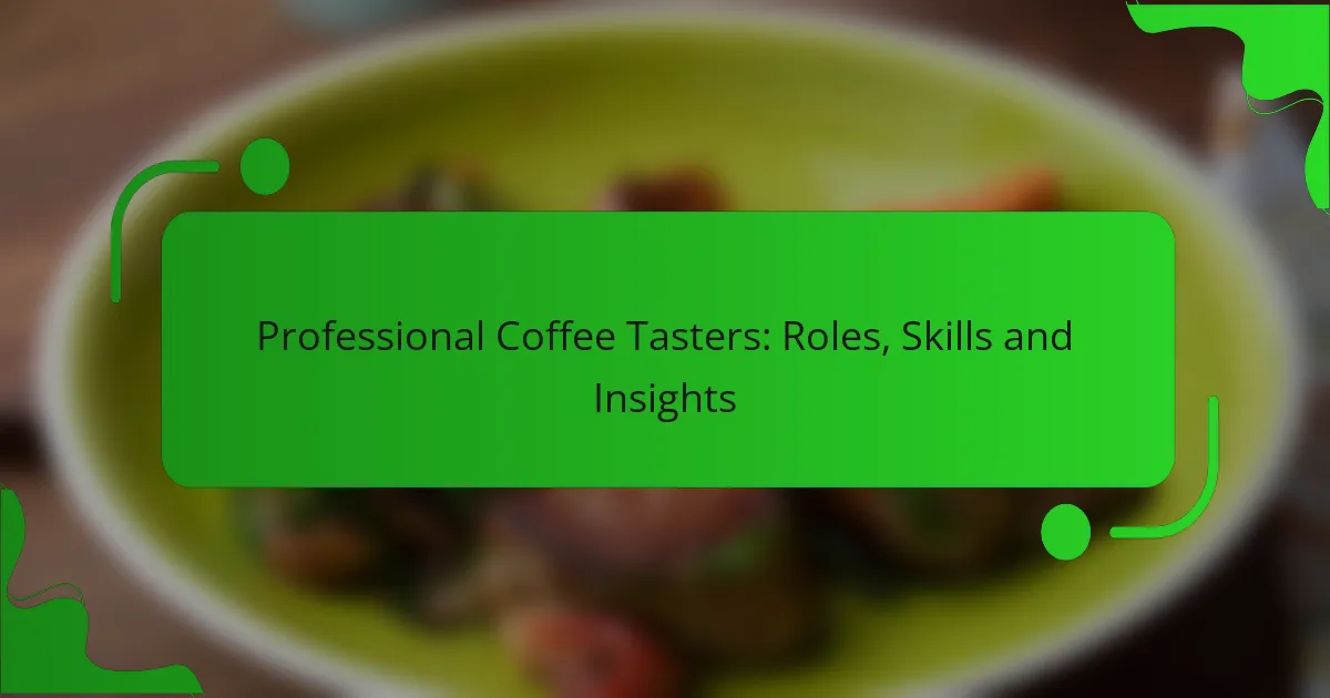 Professional Coffee Tasters: Roles, Skills and Insights