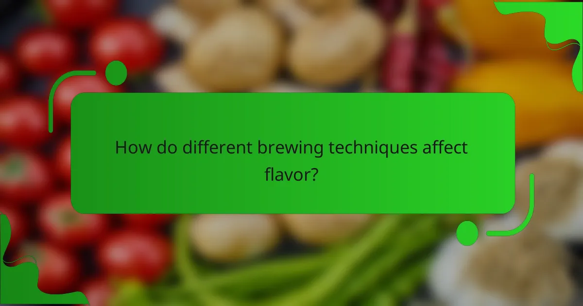 How do different brewing techniques affect flavor?