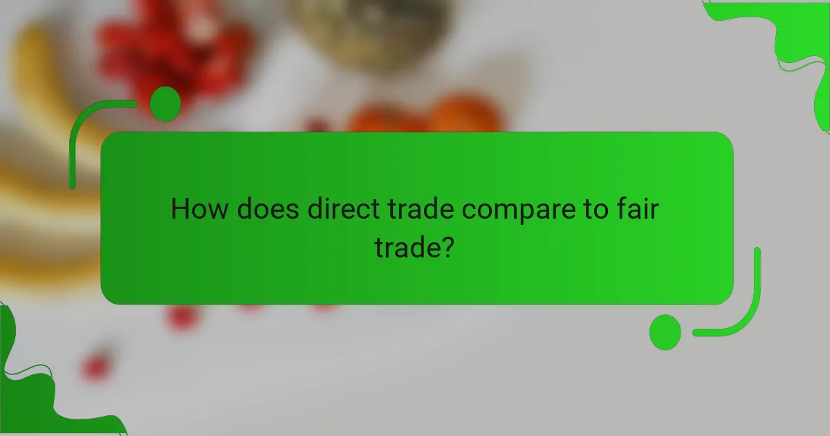 How does direct trade compare to fair trade?