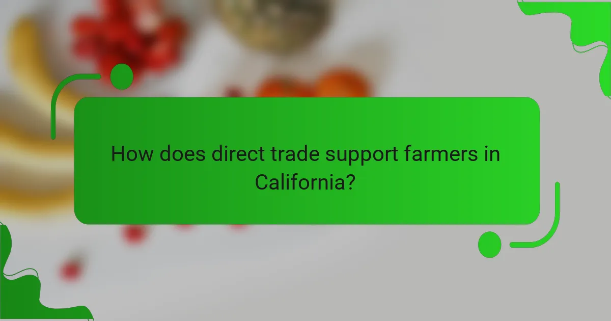How does direct trade support farmers in California?
