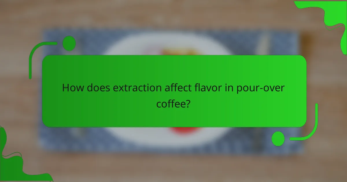 How does extraction affect flavor in pour-over coffee?