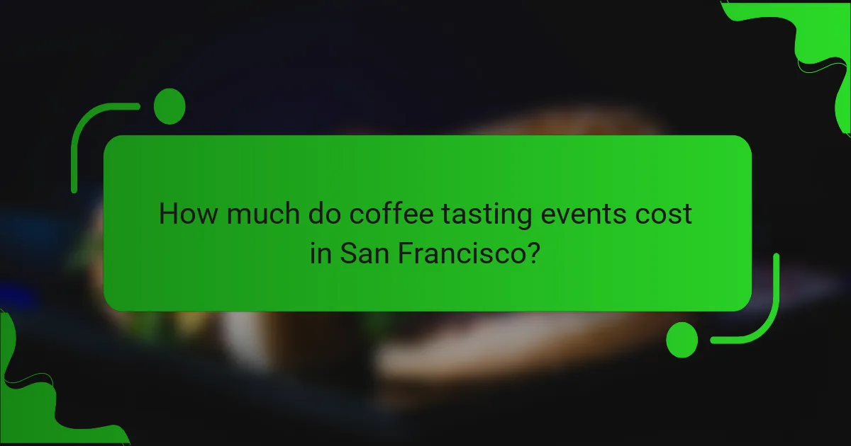 How much do coffee tasting events cost in San Francisco?