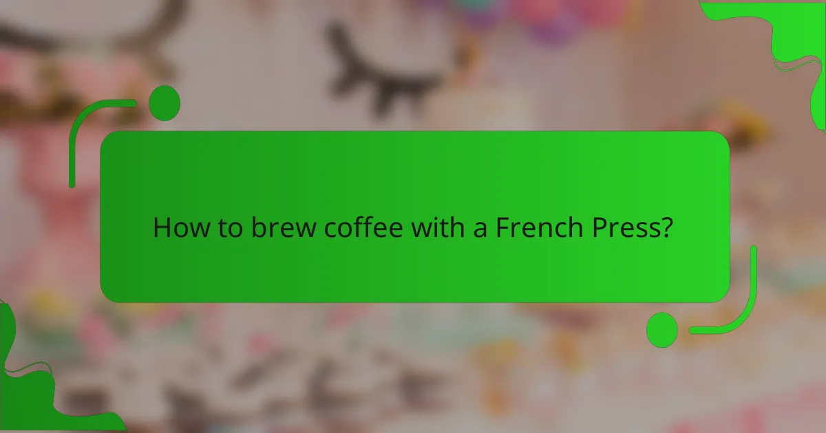 How to brew coffee with a French Press?