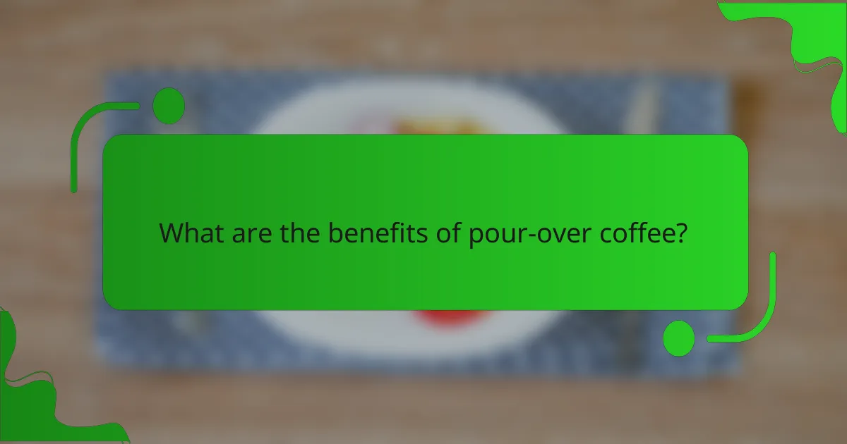 What are the benefits of pour-over coffee?