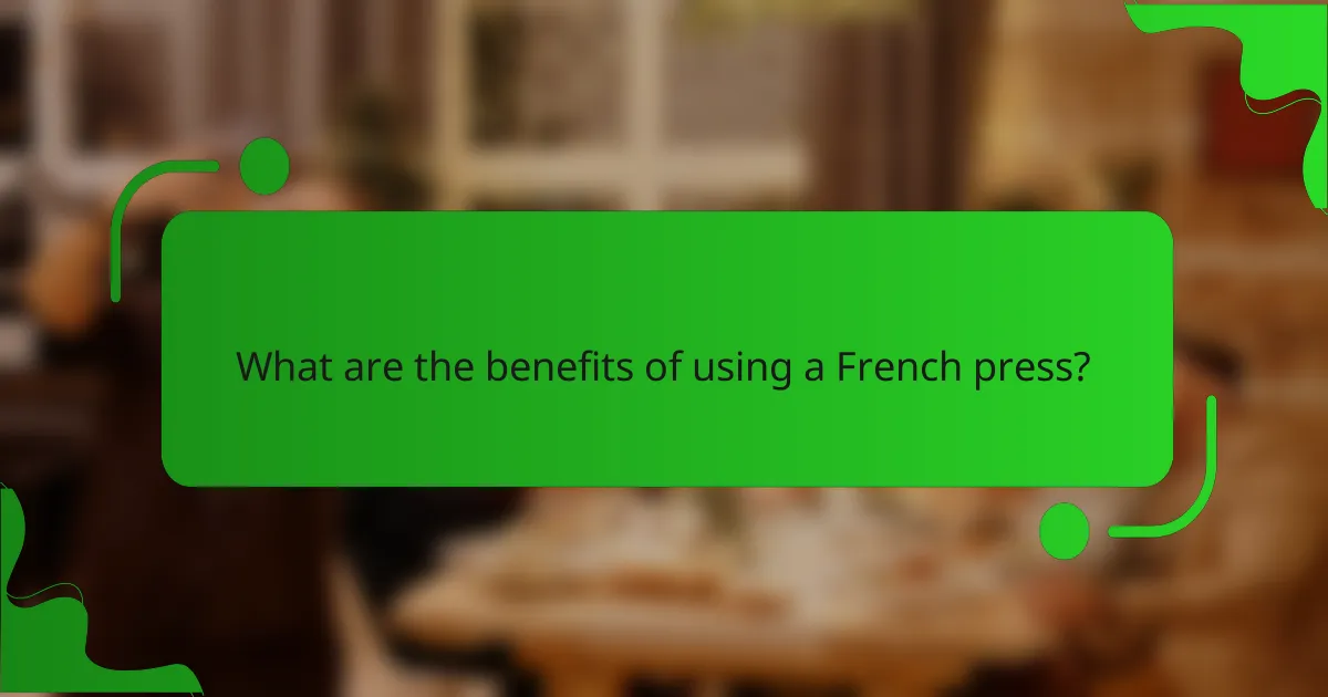 What are the benefits of using a French press?