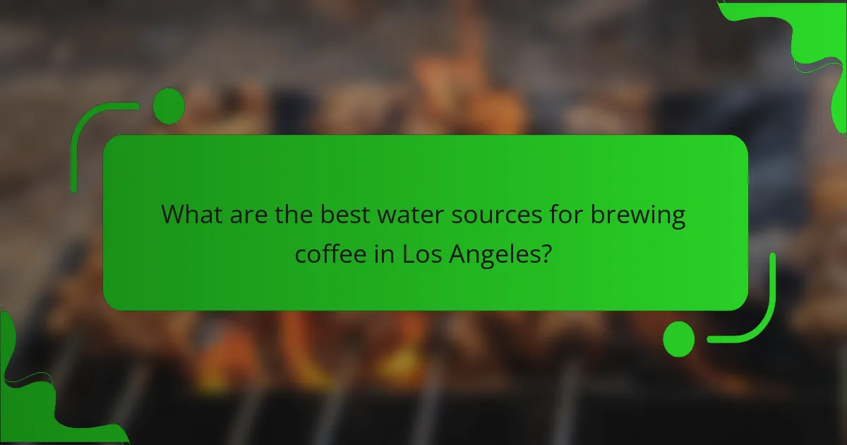 What are the best water sources for brewing coffee in Los Angeles?