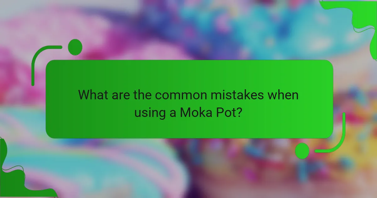 What are the common mistakes when using a Moka Pot?