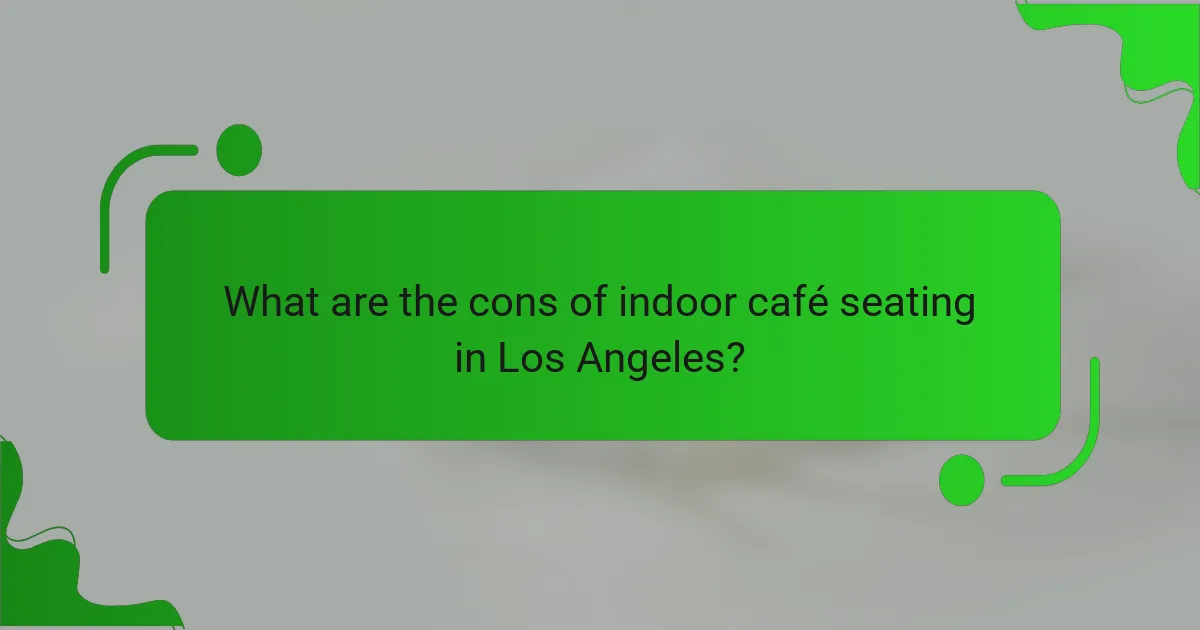 What are the cons of indoor café seating in Los Angeles?