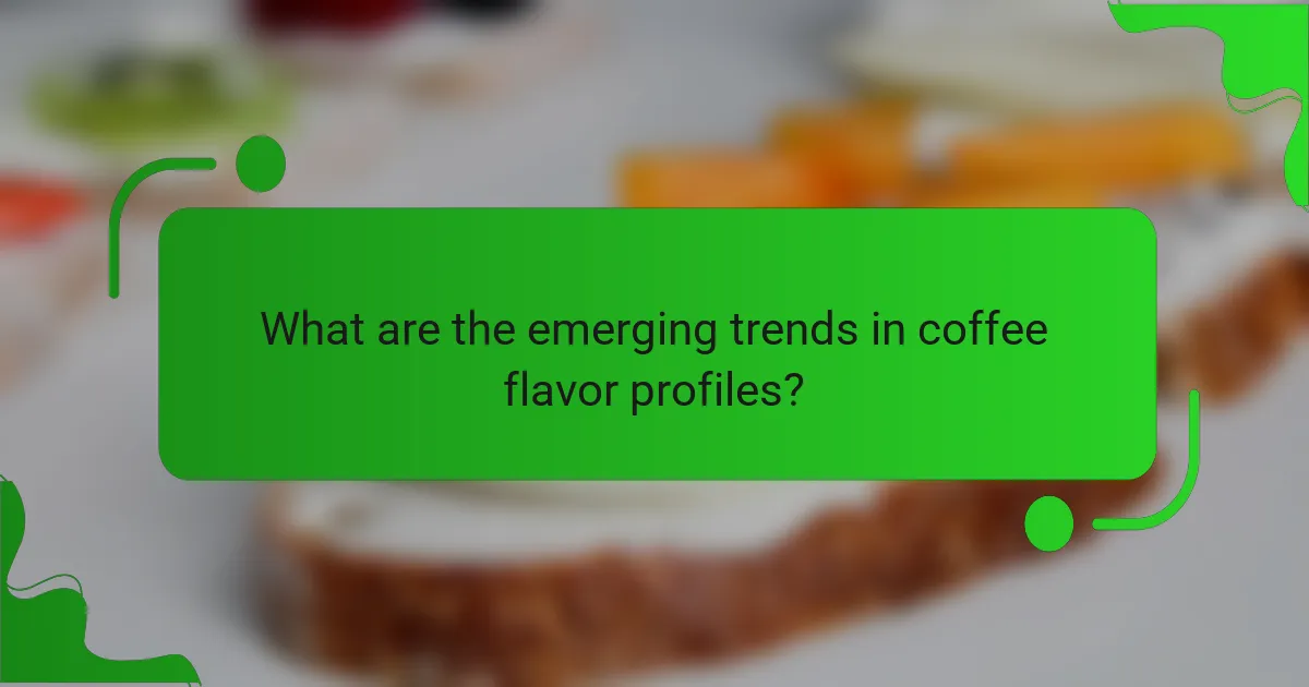 What are the emerging trends in coffee flavor profiles?