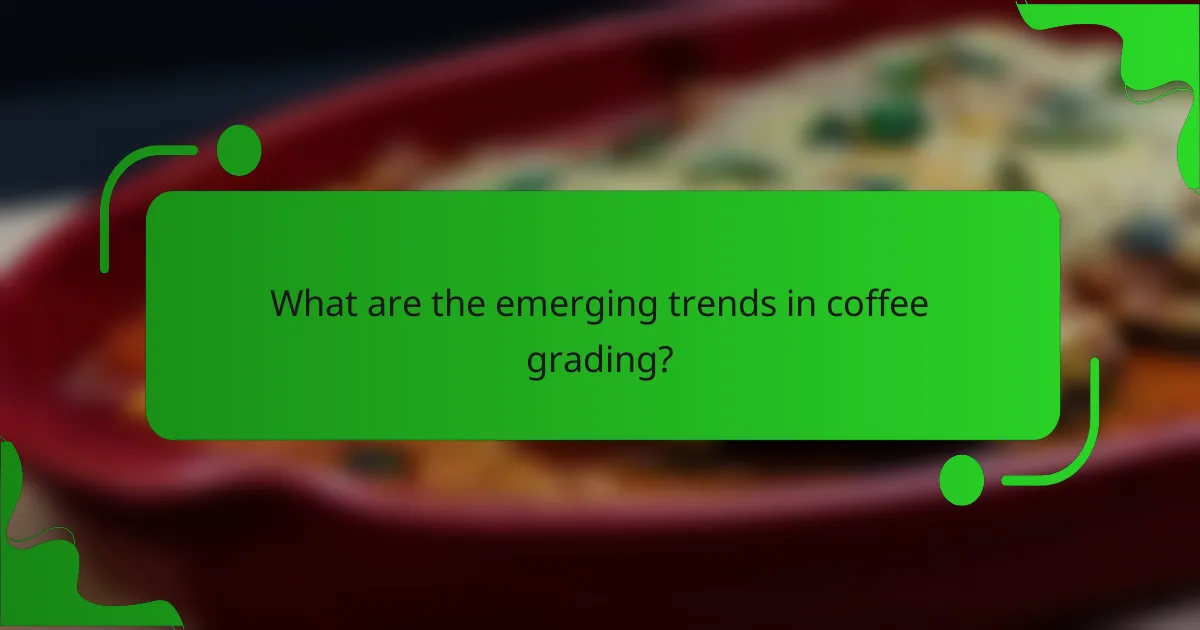 What are the emerging trends in coffee grading?