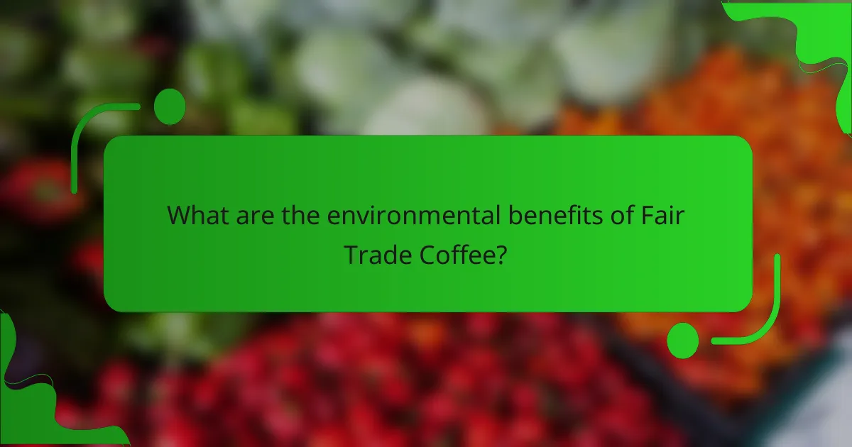 What are the environmental benefits of Fair Trade Coffee?