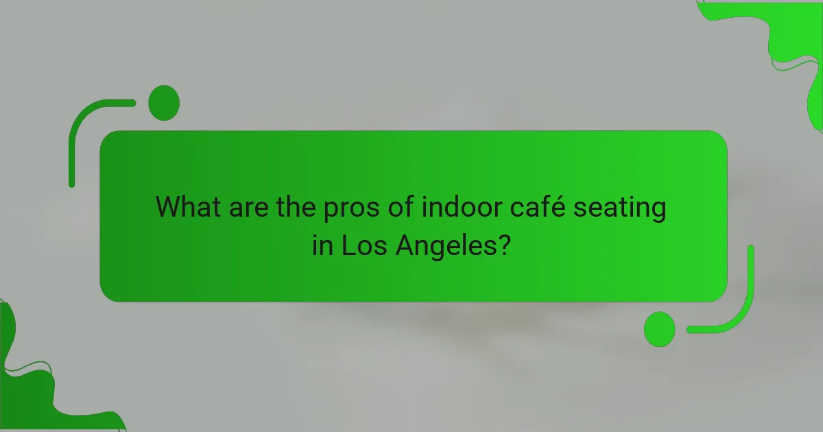 What are the pros of indoor café seating in Los Angeles?