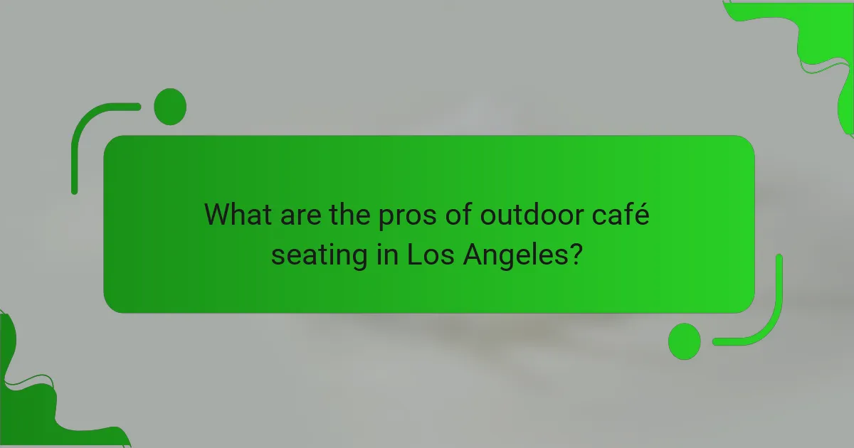 What are the pros of outdoor café seating in Los Angeles?