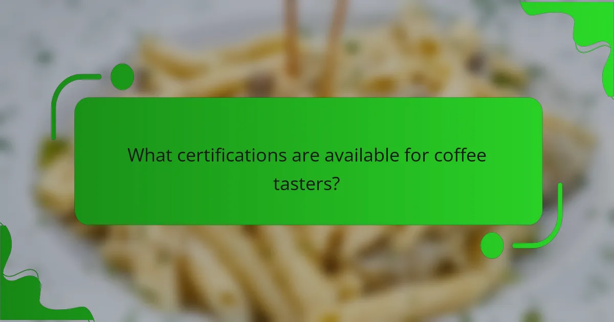 What certifications are available for coffee tasters?