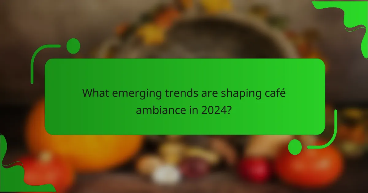 What emerging trends are shaping café ambiance in 2024?