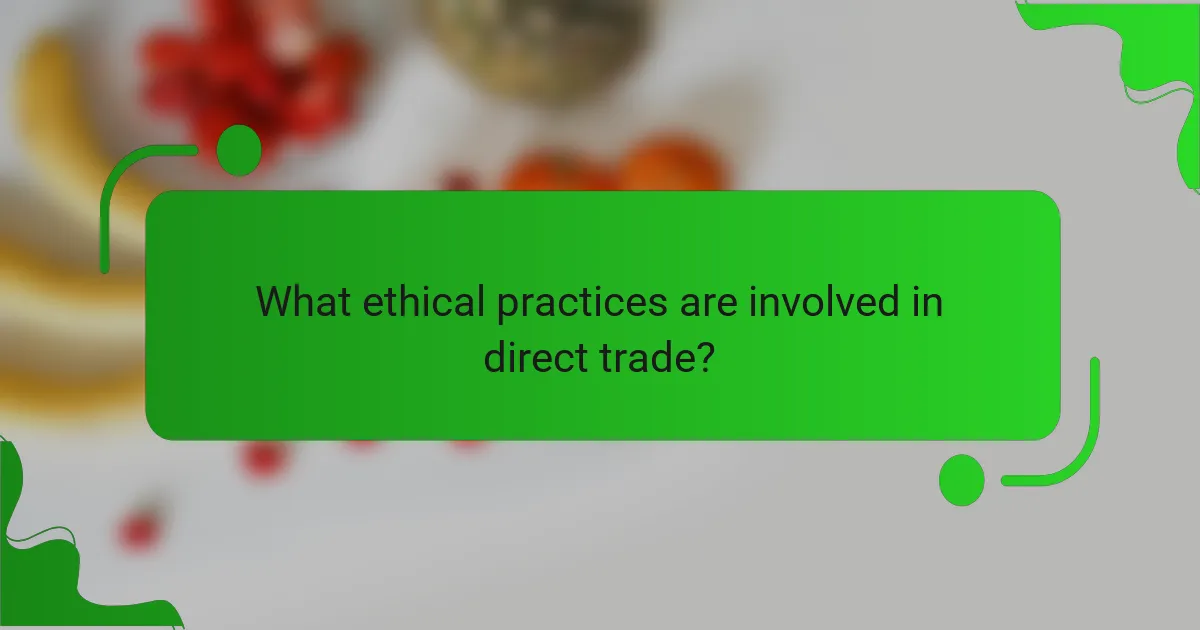 What ethical practices are involved in direct trade?