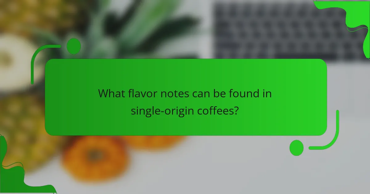 What flavor notes can be found in single-origin coffees?