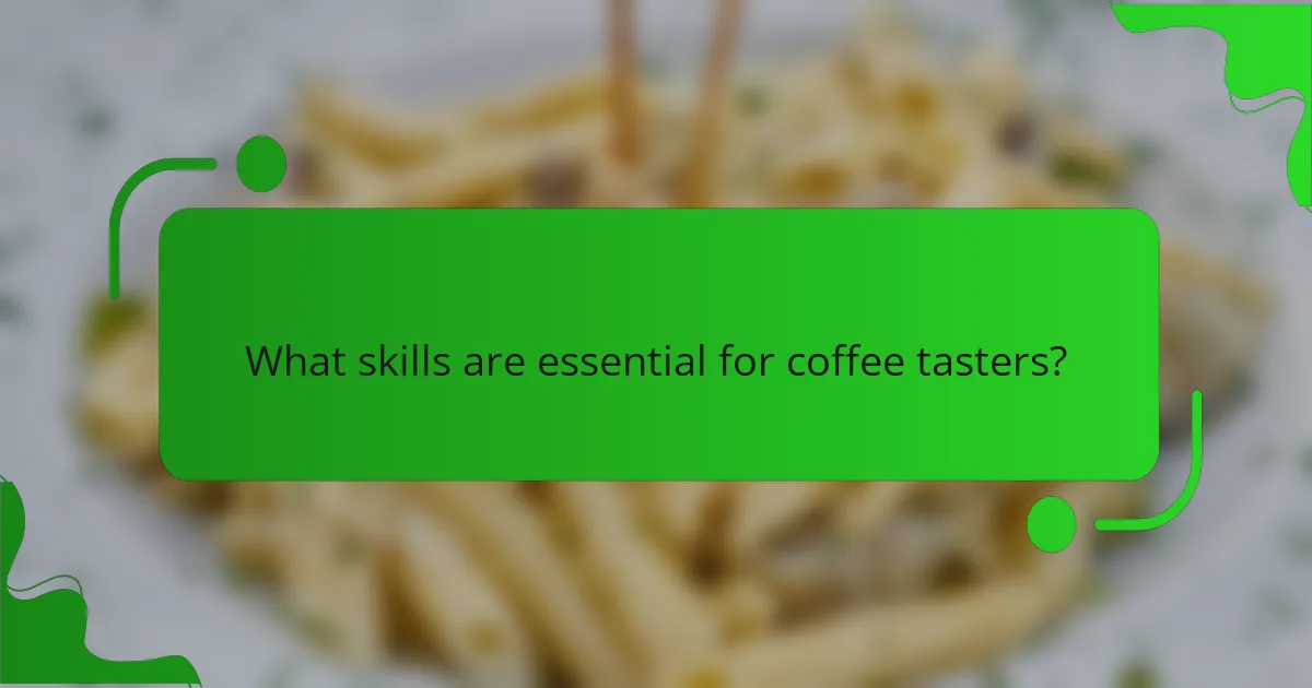 What skills are essential for coffee tasters?