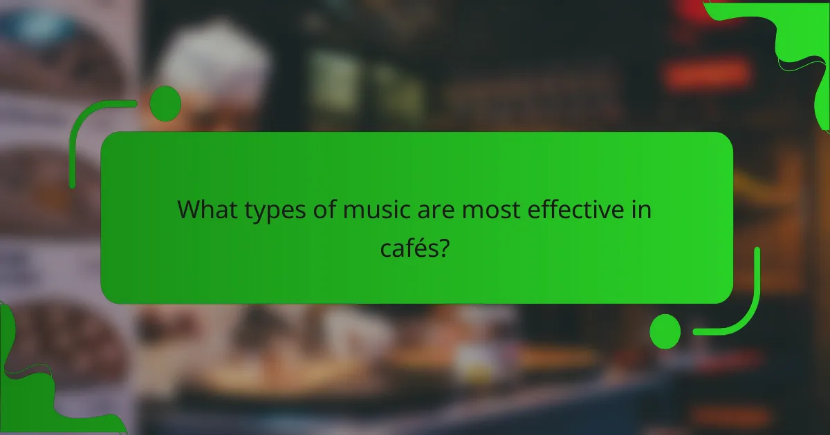 What types of music are most effective in cafés?