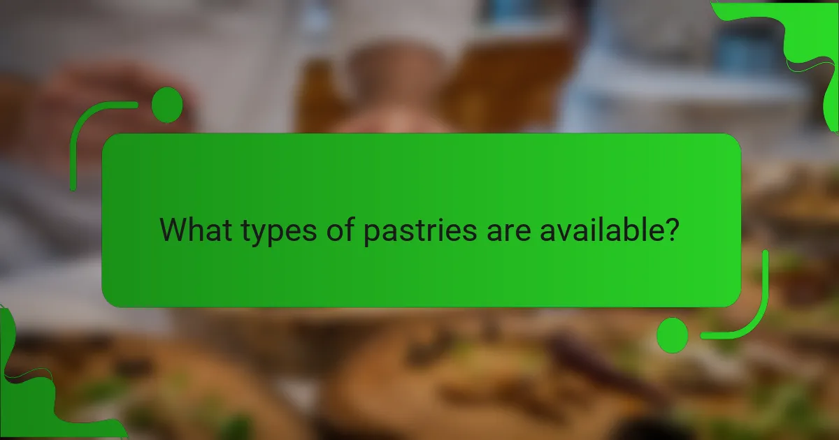 What types of pastries are available?